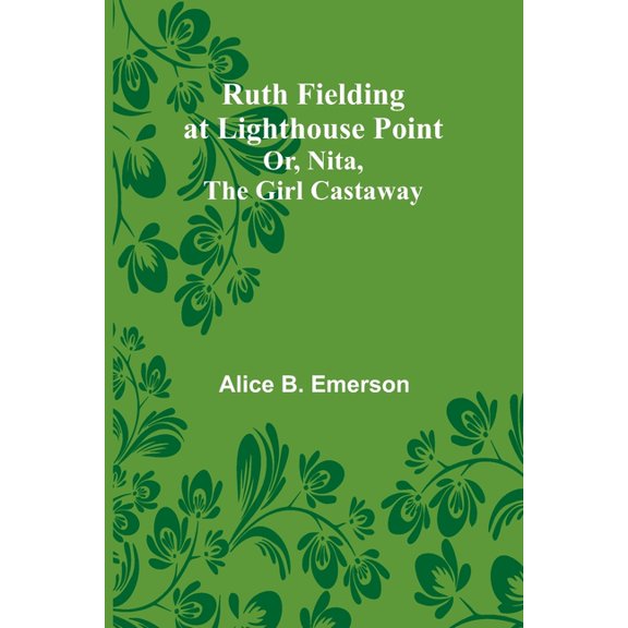 Ruth Fielding at Lighthouse Point; Or, Nita, the Girl Castaway, (Paperback)