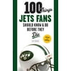 100 Things Jets Fans Should Know and Do Before They Die, Used [Paperback]