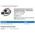 thumbnail image 2 of Serpentine Belt Drive Component Kit - Compatible with 2001 - 2006 Hyundai Santa Fe 2.7L V6 GAS 2002 2003 2004 2005, 2 of 2