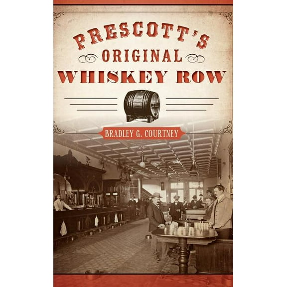 Prescott's Original Whiskey Row, (Hardcover)