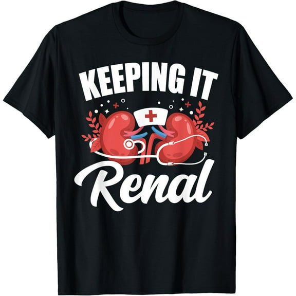 Dialysis Nurse Tech Technician Keeping It Renal T-Shirt