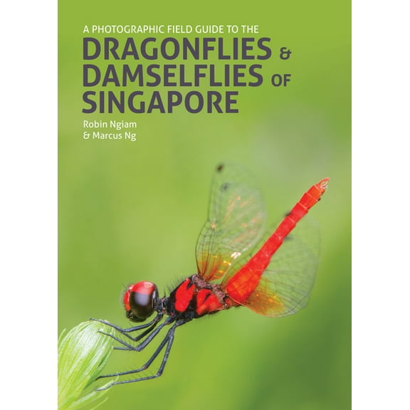 A Photographic Field Guide to the Dragonflies & Damselflies of Singapore (Hardcover)