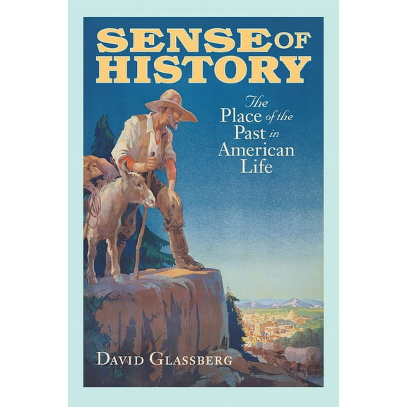 Sense of History : The Place of the Past in American Life (Paperback)