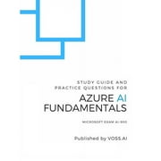 Azure AI Azure AI Fundamentals: Study Guide and Practice Exam for the Microsoft AI-900 Exam, Book 1, (Paperback)
