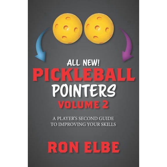 Pickleball Pointers Volume 2: A Player's Second Guide to Improving Your Skills, (Paperback)