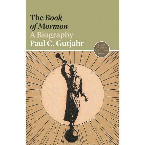 Lives of Great Religious Books The Book of Mormon: A Biography, Book 10, (Paperback)