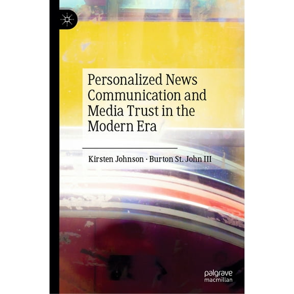 Personalized News Communication and Media Trust in the Modern Era, (Hardcover)