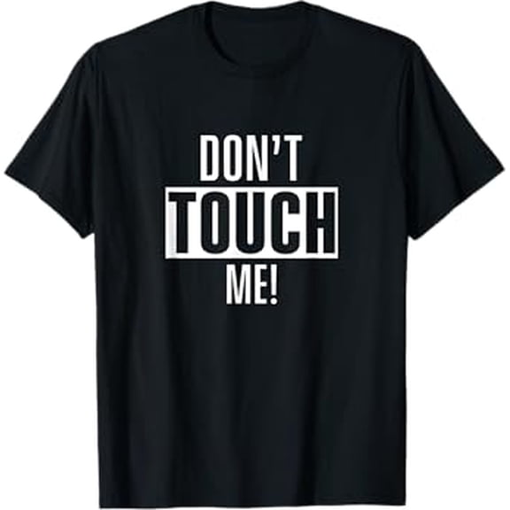 Don't touch me Just Watch Hands Off Fingers T-Shirt