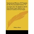 thumbnail image 4 of Institutional History of Virginia in the Seventeenth Century V2: An Inquiry Into the Religious, Moral, Educational, Lega, 4 of 4