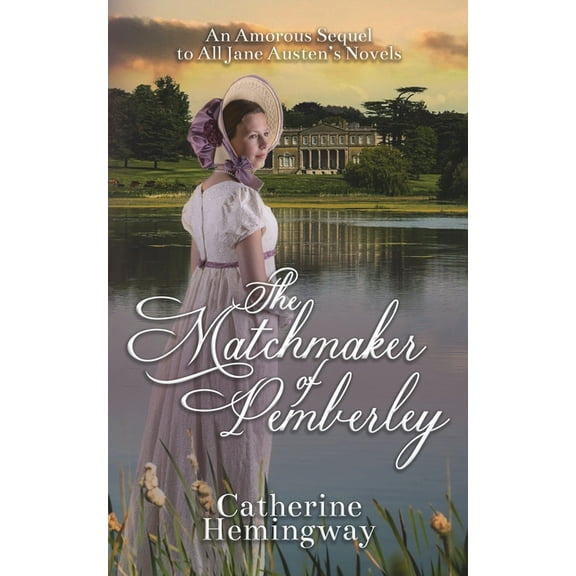 The Matchmaker of Pemberley: An Amorous Sequel to All Jane Austen's Novels, (Paperback)