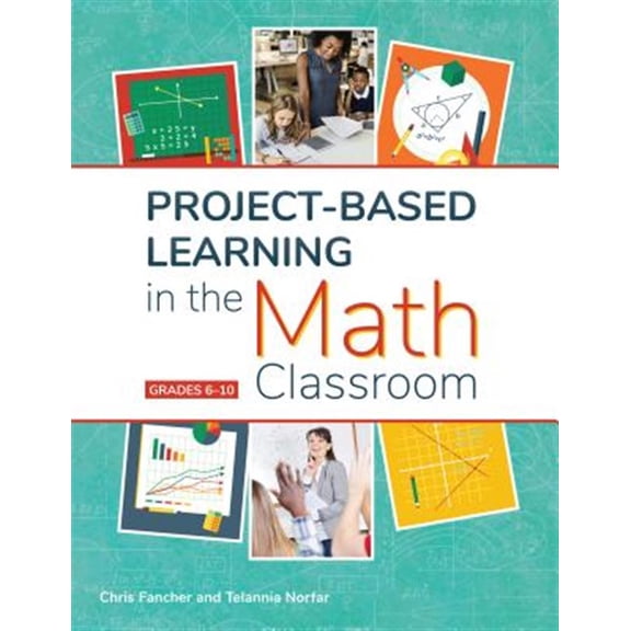 Pre-Owned Project-Based Learning in the Math Classroom: Grades 6-10 (Paperback) 1618218654 9781618218650