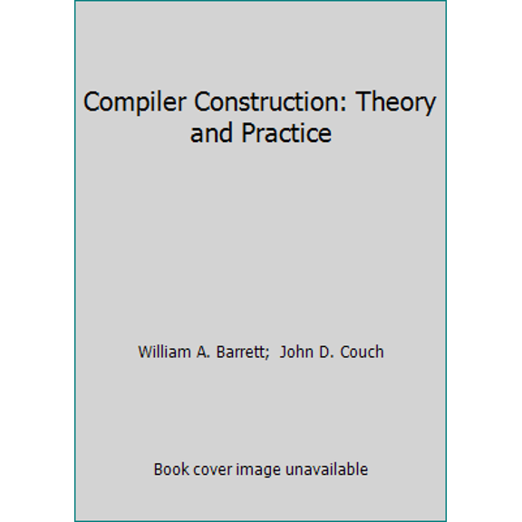 Pre-Owned Compiler Construction: Theory and Practice (Hardcover) 057421335X 9780574213358