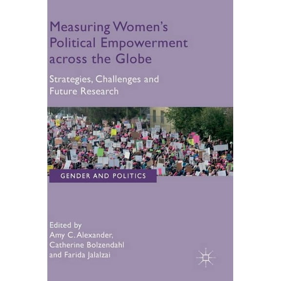 Gender and Politics Measuring Women's Political Empowerment Across the Globe: Strategies, Challenges and Future Research, (Hardcover)
