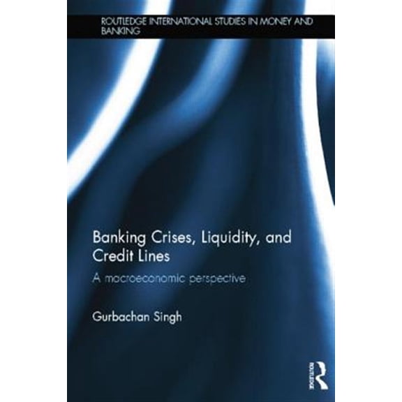Pre-Owned Routledge International Studies in Money Banking Crises, Liquidity, and Credit Lines: A Macroeconomic Perspective, (Paperback)