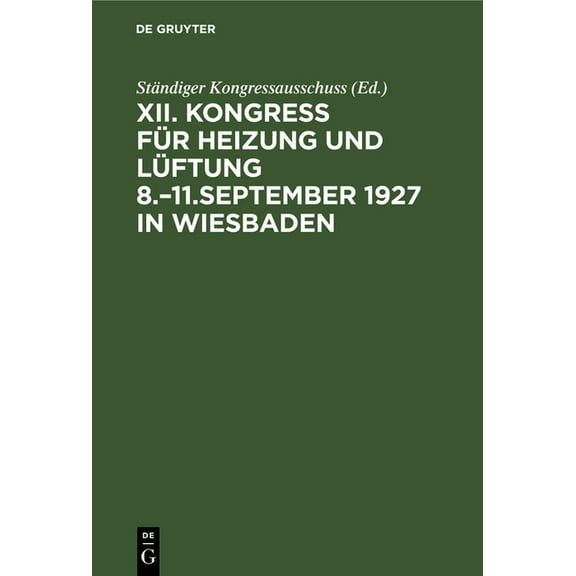 Kongress Für Heizung Und Lüftung 8.-11.September 1927 in Wiesbaden, (Hardcover)