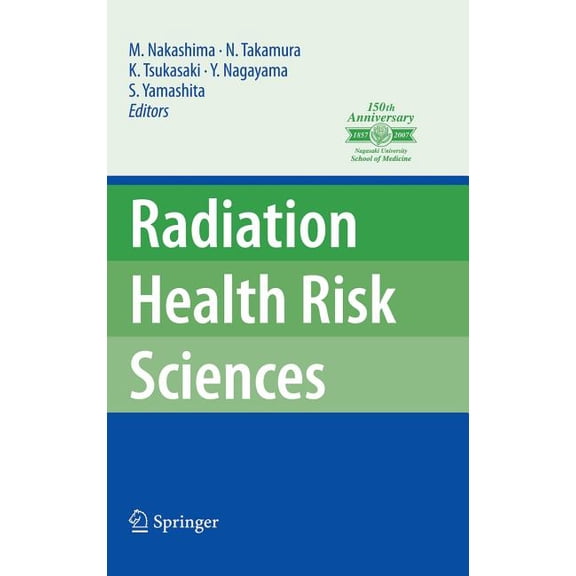 Radiation Health Risk Sciences: Proceedings of the First International Symposium of the Nagasaki University Global Coe P, (Hardcover)