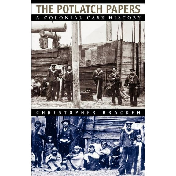 The Potlatch Papers : A Colonial Case History (Paperback)