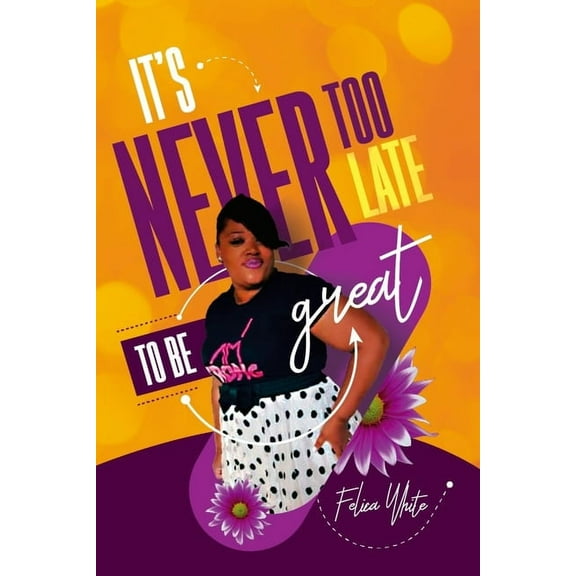 It's Never Too Late to be Great, (Paperback)