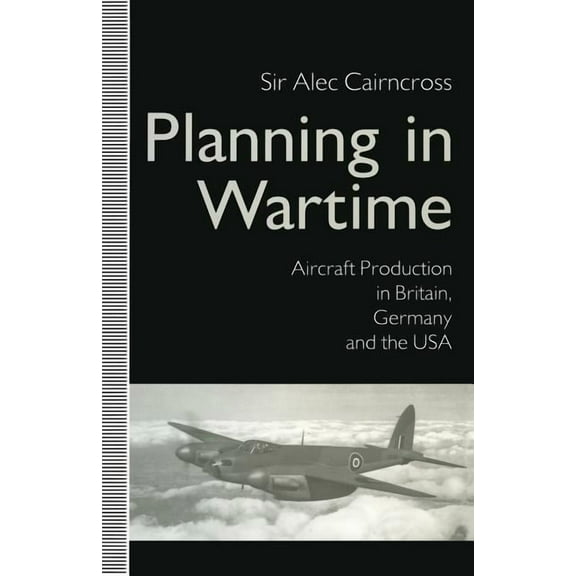 Planning in Wartime: Aircraft Production in Britain, Germany and the USA, (Paperback)