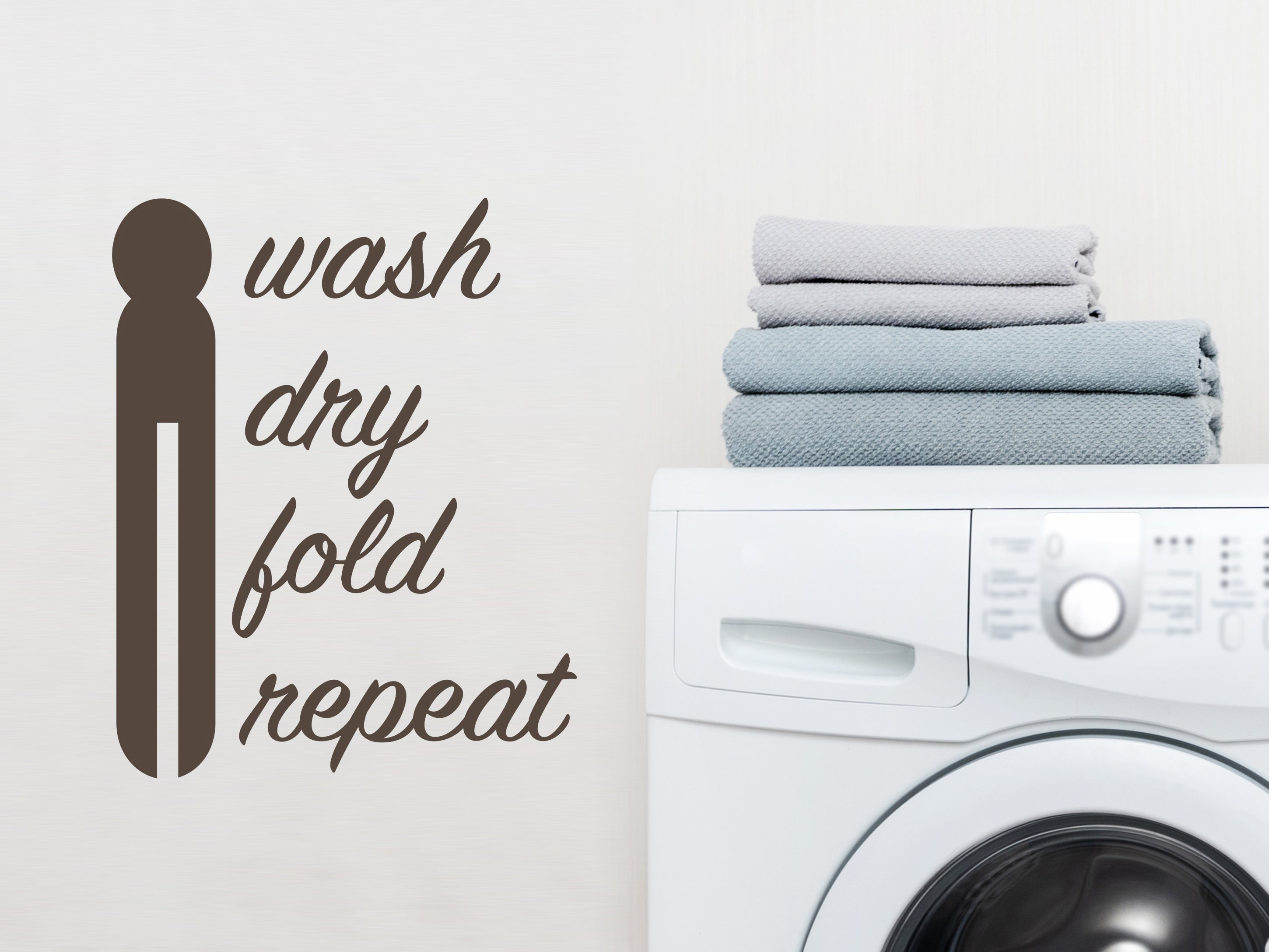 Wash Dry Fold Repeat (ClothesPin) Cursive Laundry Room Wall Decal