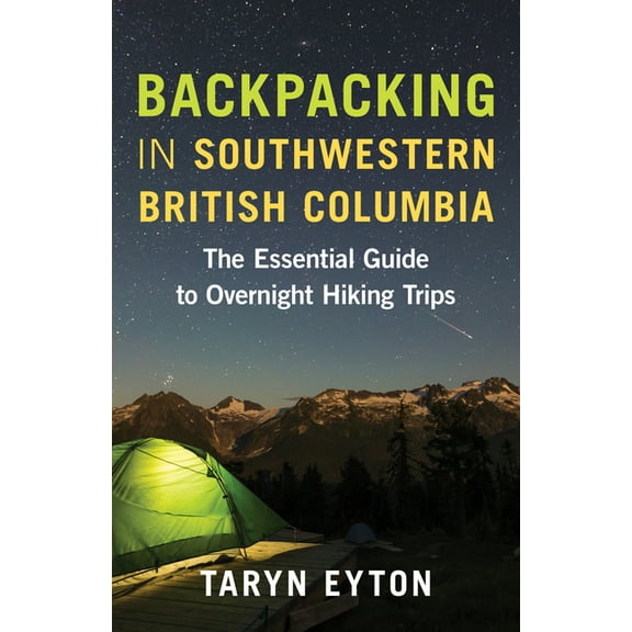 Backpacking in Southwestern British Columbia: The Essential Guide to Overnight Hiking Trips (Paperback)
