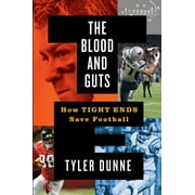 The Blood and Guts : How Tight Ends Save Football (Hardcover)
