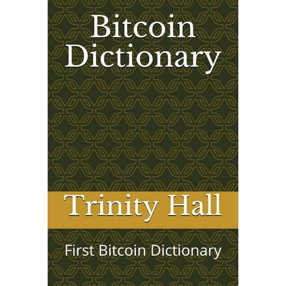 Bitcoin Dictionary: First Bitcoin Dictionary (Paperback)