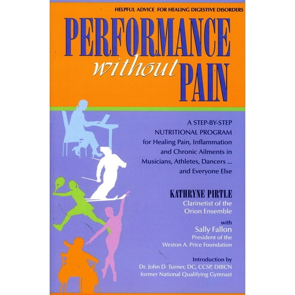 Performance Without Pain: A Step-By-Step Nutritional Program for Healing Pain, Inflammation and Chronic Ailments in Musi, (Paperback)