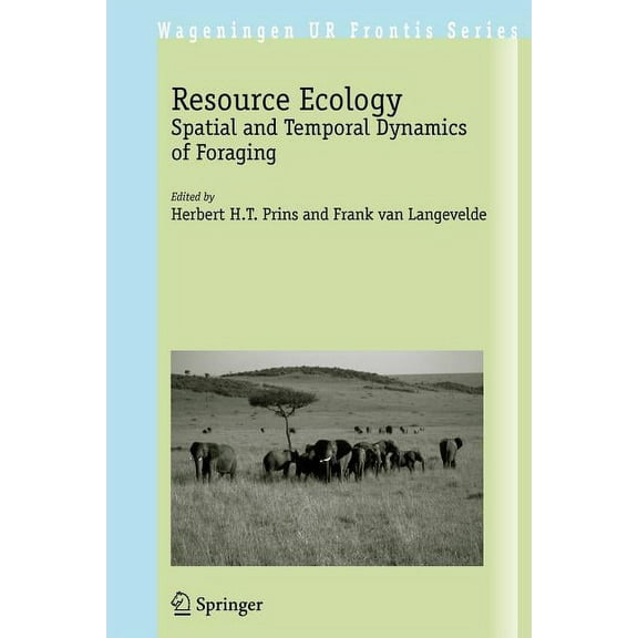 Wageningen UR Frontis Resource Ecology: Spatial and Temporal Dynamics of Foraging, Book 23, (Paperback)