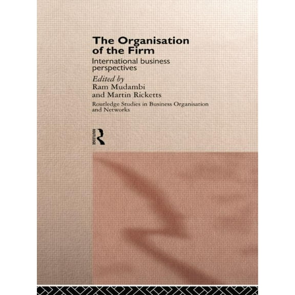 Routledge Studies in Business Organizati The Organisation of the Firm: International Business Perspectives, (Paperback)