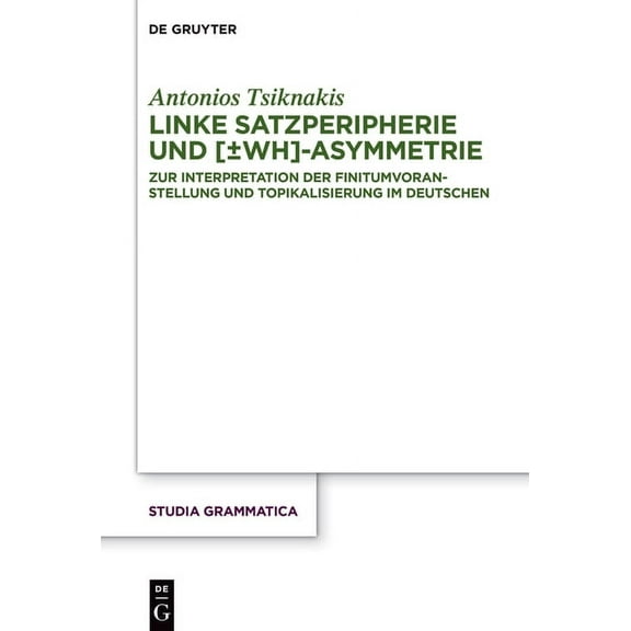 Studia Grammatica Linke Satzperipherie und [±wh]-Asymmetrie, Book 85, (Hardcover)