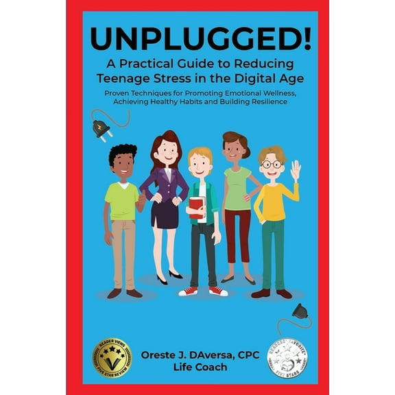 UNPLUGGED! A Practical Guide to Managing Teenage Stress in the Digital Age Proven Techniques for Promoting Emotional Wel, (Paperback)