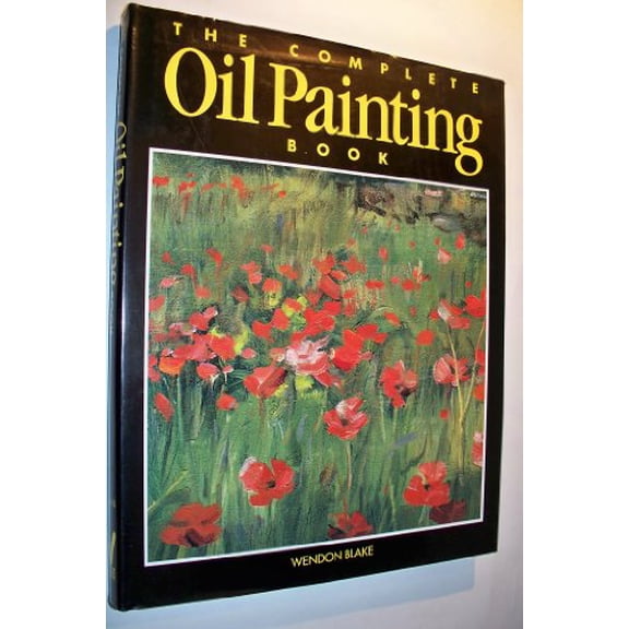 Pre-Owned The Complete Oil Painting Book (Hardcover) 0891342931 9780891342939