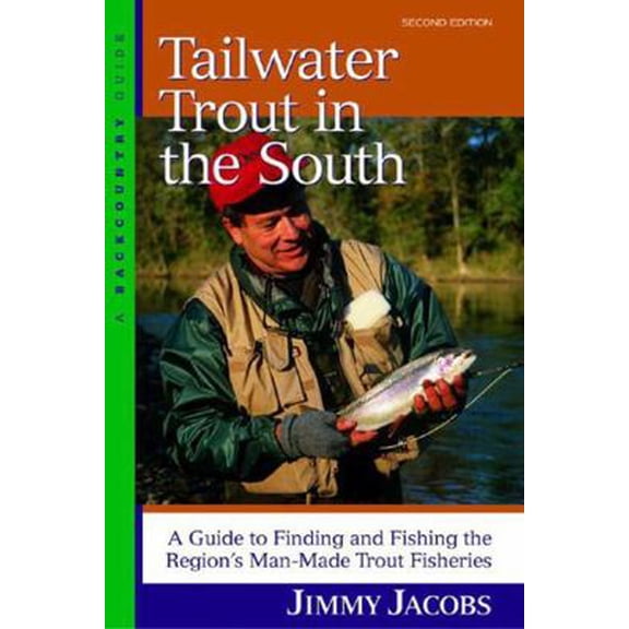 Pre-Owned Tailwater Trout in the South: A Guide to Finding and Fishing the Region's Man-Made Trout Fisheries (Paperback) 0881505390 9780881505399