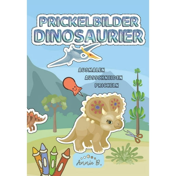 Prickelbilder Dinosaurier Ausmalen Ausschneiden Prickeln: Prickelblock mit tollen Dino s für Jungen und Mädchen ab 3 Jahren (Paperback)