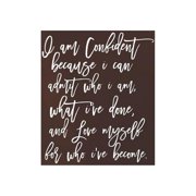 I Am Confident Because I Can Admit Who I Am.What I've Done, And Love Myself For What I've Become: Daily Success, Motivation and Everyday Inspiration F