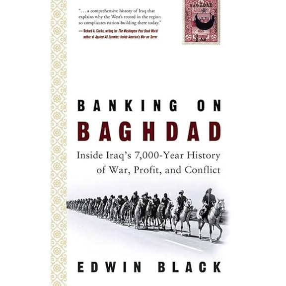 Pre-Owned Banking on Baghdad: Inside Iraq's 7,000-Year History of War, Profit, and Conflict (Paperback) 0471773492 9780471773498