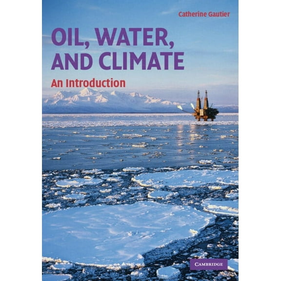 Oil, Water, and Climate, (Paperback)