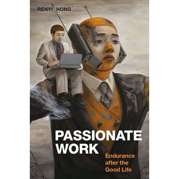 Passionate Work: Endurance After the Good Life, (Paperback)