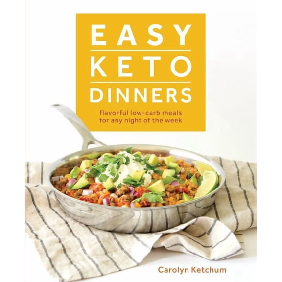Easy Keto Dinners : Flavorful Low-Carb Meals for Any Night of the Week (Paperback)