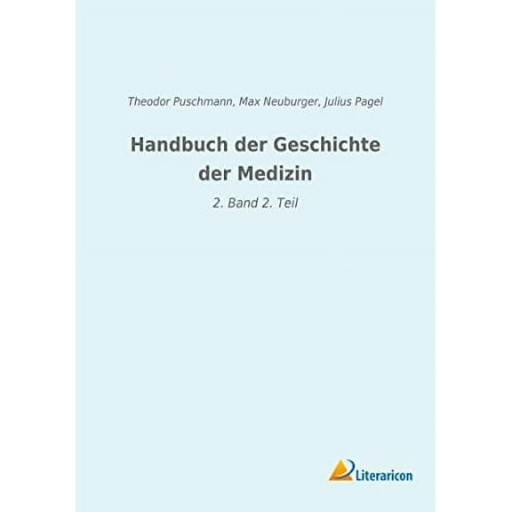 Handbuch der Geschichte der Medizin: 2. Band 2. Teil, (Paperback)