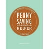 Penny Saving Household Helper: Five Hundred Little Ways to Save Big [Hardcover - Used]