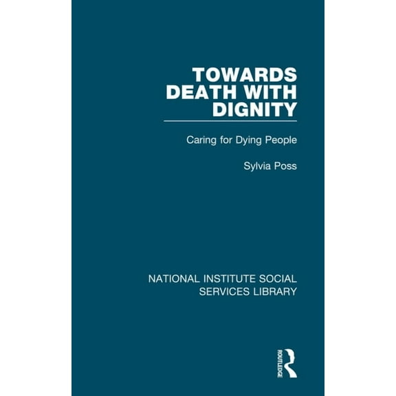 National Institute Social Services Libra Towards Death with Dignity: Caring for Dying People, (Paperback)