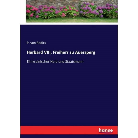 Herbard VIII, Freiherr zu Auersperg: Ein krainischer Held und Staatsmann, (Paperback)