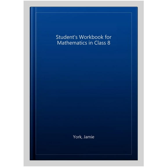 A Student's Workbook for Mathematics in Class 8 Jamie York (Paperback)