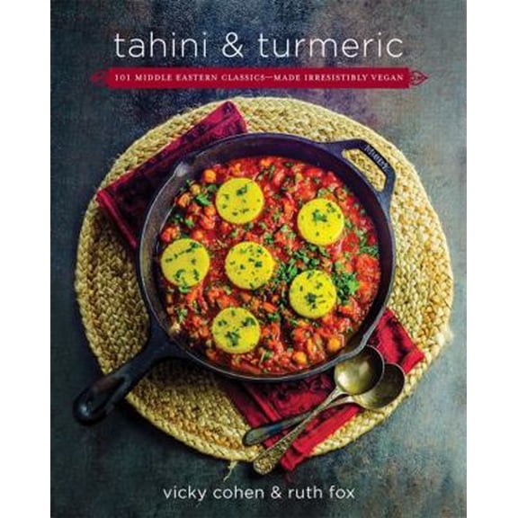 Pre-Owned Tahini and Turmeric: 101 Middle Eastern Classics -- Made Irresistibly Vegan (Hardcover) 0738220108 9780738220109