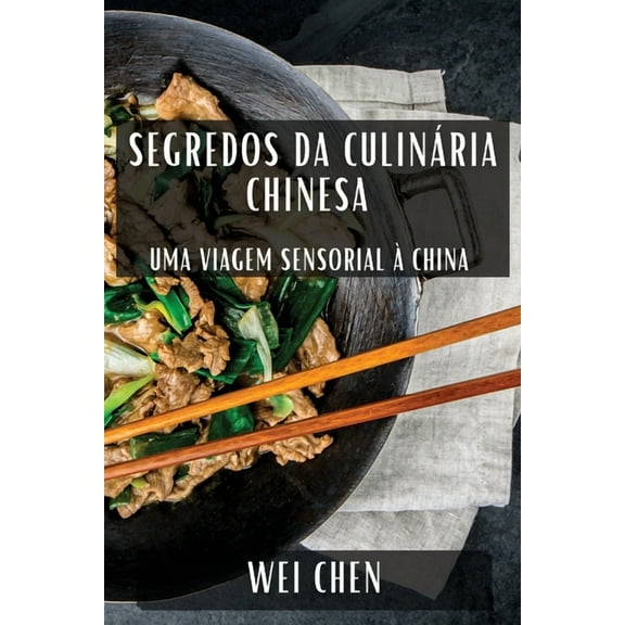 Segredos da Culinária Chinesa: Uma Viagem Sensorial à China, (Paperback)
