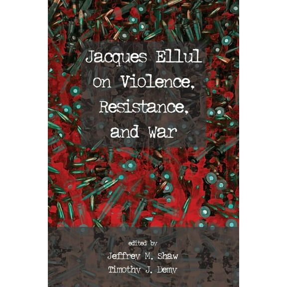 Jacques Ellul on Violence, Resistance, and War (Hardcover)