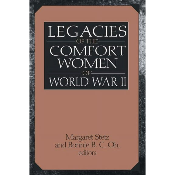 Legacies of the Comfort Women of World War II, (Paperback)