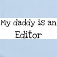 thumbnail image 2 of CafePress - My Daddy Is A Editor Infant Bodysuit - Baby Light Bodysuit, Size Newborn - 24 Months, 2 of 4